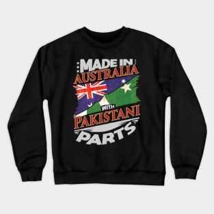 Made In Australia With Pakistani Parts - Gift for Pakistani From Pakistan Crewneck Sweatshirt